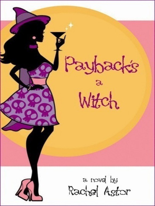 Title details for Payback's a Witch by Rachel Astor - Available